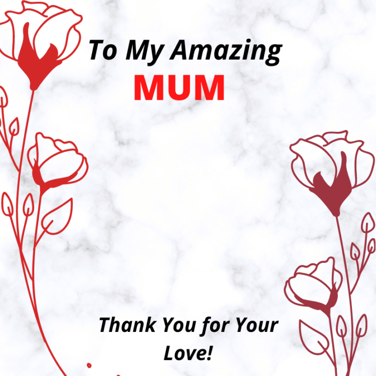 message card to my amazing mum thank you for your love amazing mum flowers