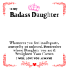 message card to my badass daughter Whenever you feel inadequate, unworthy or unloved. Remember whose daughter you are and Straighten Your Crown I will always love you white card