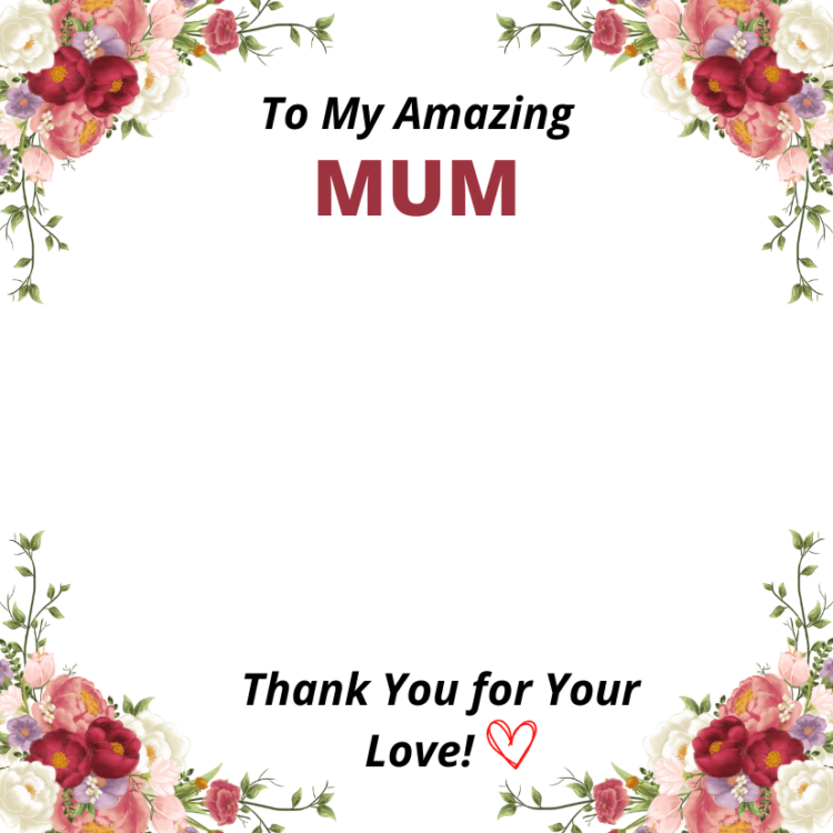 message card to my amazing mum thank you for your love Amazing Mum Flowers